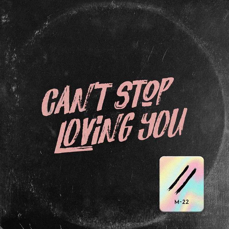 M-22 - Cant Stop Loving You